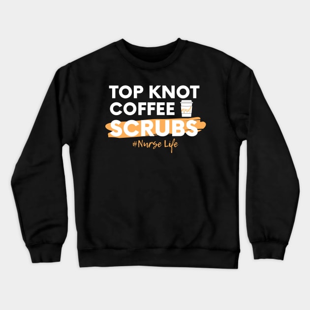 Top Knot Coffee and Scrubs white text design Crewneck Sweatshirt by BlueLightDesign